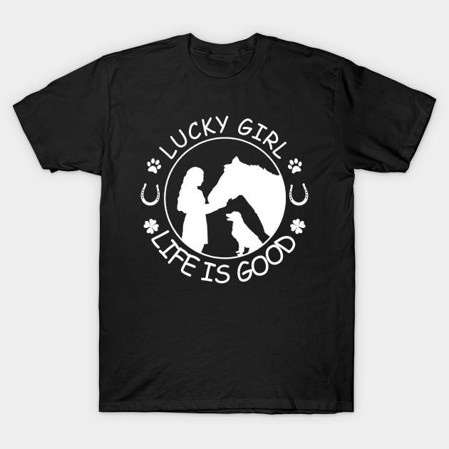 Horse And Dog Lucky Girl Life Is Good T-Shirt by Rumsa